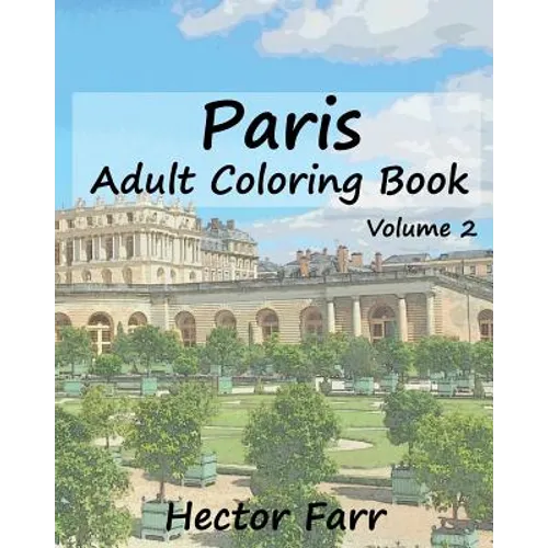 Paris: Adult Coloring Book, Volume 2: City Sketch Coloring Book - Paperback