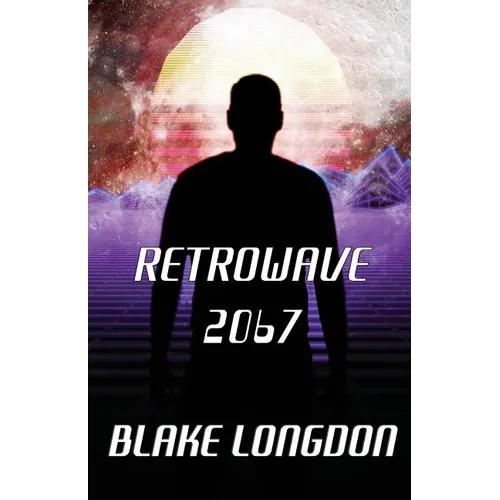 Retrowave 2067: A Virtual Reality Adventure - Paperback