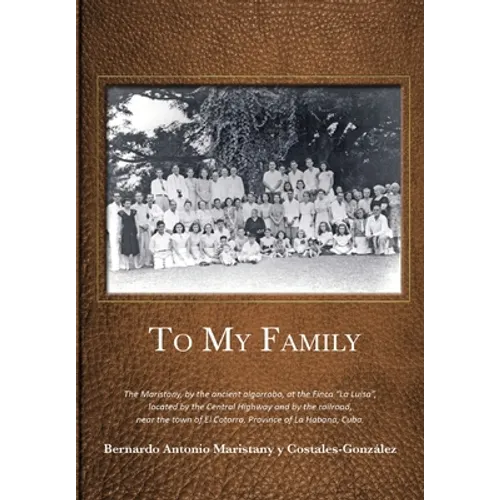 To My Family: The Maristany, by the ancient algarrobo, at the Finca 