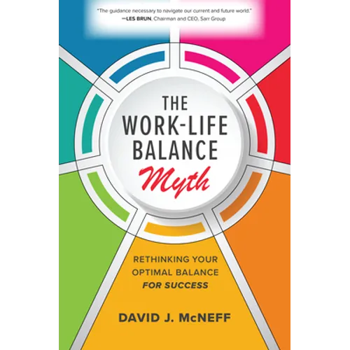 The Work-Life Balance Myth: Rethinking Your Optimal Balance for Success - Hardcover