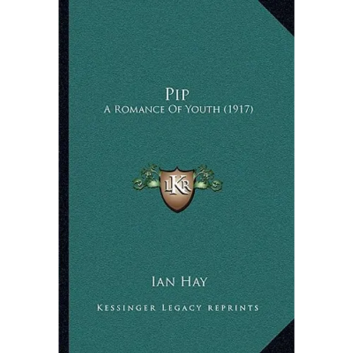 Pip: A Romance Of Youth (1917) - Paperback