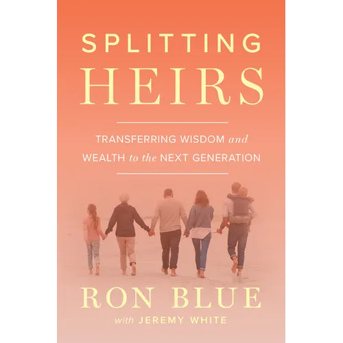 Splitting Heirs: Transferring Wisdom and Wealth to the Next Generation - Paperback