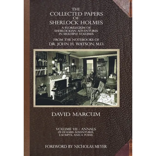 The Collected Papers of Sherlock Holmes - Volume 7: A Florilegium of Sherlockian Adventures in Multiple Volumes - Hardcover