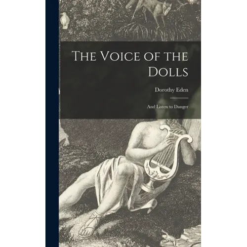 The Voice of the Dolls; and Listen to Danger - Hardcover