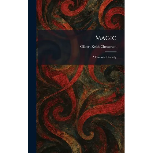 Magic: A Fantastic Comedy - Hardcover