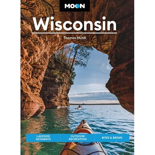 Moon Wisconsin: Lakeside Getaways, Outdoor Recreation, Bites & Brews - Paperback
