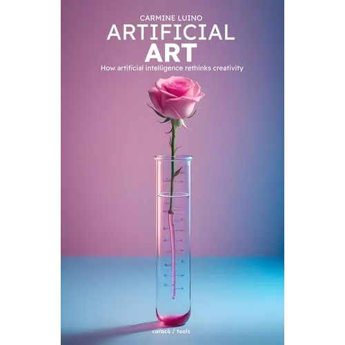 Artificial Art: How artificial intelligence rethinks creativity - Paperback