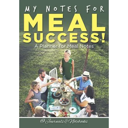 My Notes for Meal Success! A Planner for Meal Notes - Paperback