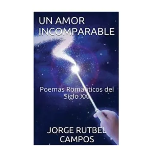 Un Amor Incomparable: Poemas Romanticos del Siglo XXI