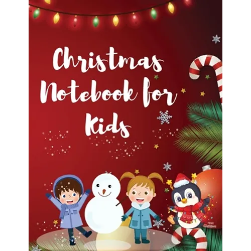 Christmas Notebook for Kids: Best Children's Christmas Gift or Present - 120 Beautiful Blank Lined pages For Writing Notes or Journaling personal diar - Paperback