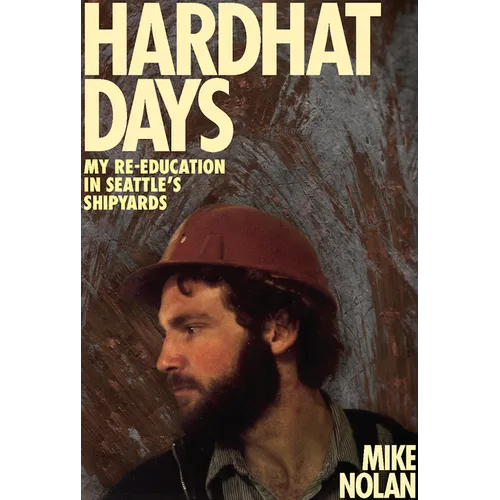 Hardhat Days: My Re-Education in Seattle's Shipyards - Paperback