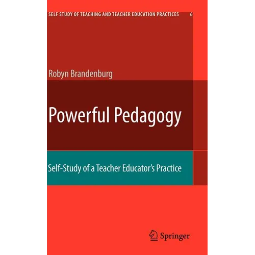 Powerful Pedagogy: Self-Study of a Teacher Educator's Practice - Hardcover