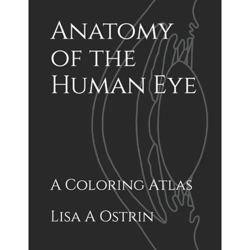 Anatomy of the Human Eye: A Coloring Atlas - Paperback