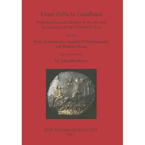 From Pella to Gandhara: Hybridsation and Identity in the Art and Architecture of the Hellenistic East - Paperback