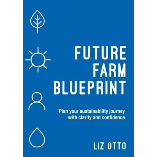 Future Farm Blueprint: Plan Your Sustainability Journey with Clarity and Confidence