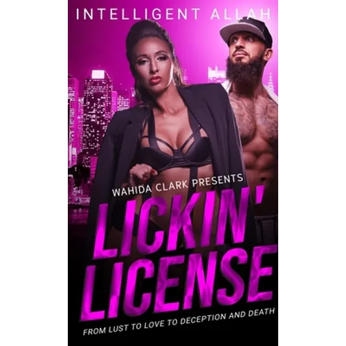 Lickin' License: From Lust to Love to Deception and Death - Hardcover