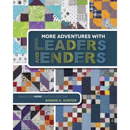 More Adventures with Leaders and Enders: Make Even More Quilts in Less Time - Paperback