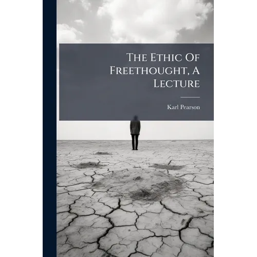The Ethic Of Freethought, A Lecture - Paperback