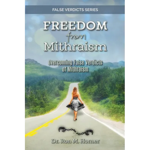 Freedom from Mithraism: Overcoming the False Verdicts of Mithraism - Paperback
