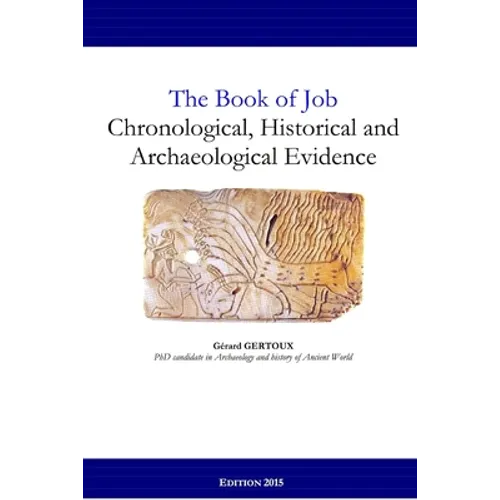 The Book of Job: Chronological, Historical and Archaeological Evidence - Paperback