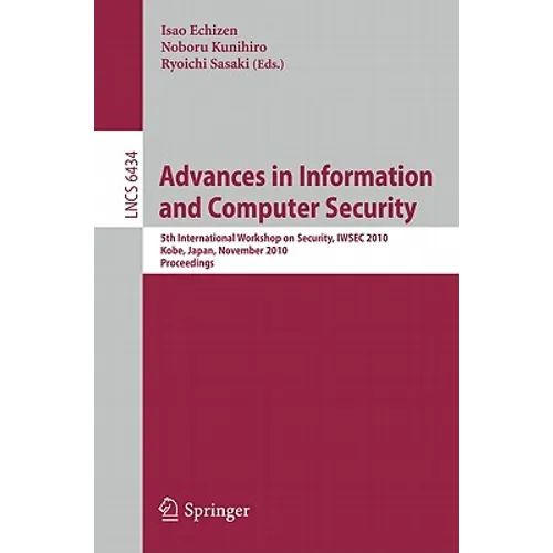 Advances in Information and Computer Security: 5th International Worshop on Security, IWSEC 2010 Kobe, Japan, November 22-24, 2010 Proceedings - Paperback