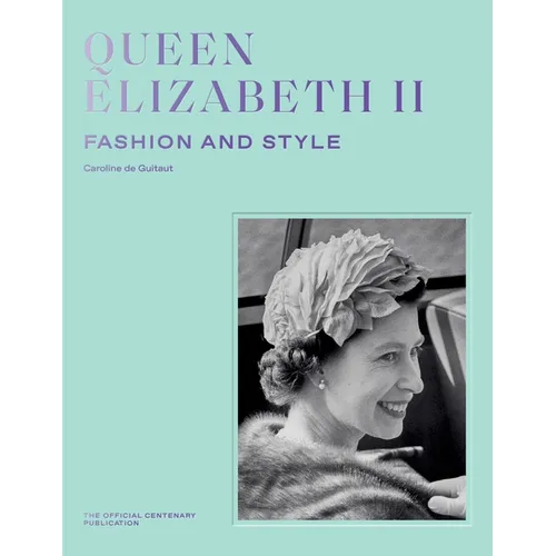 Queen Elizabeth II: Fashion & Style - Hardcover