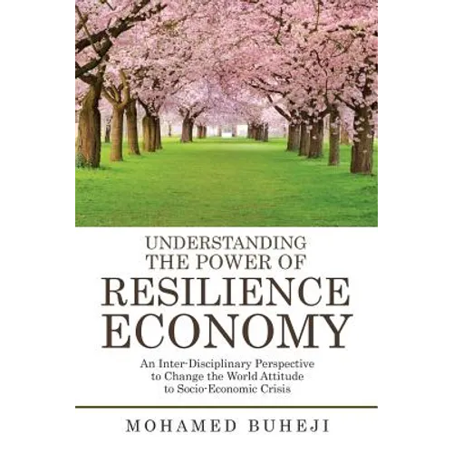Understanding the Power of Resilience Economy: An Inter-Disciplinary Perspective to Change the World Attitude to Socio-Economic Crisis - Paperback