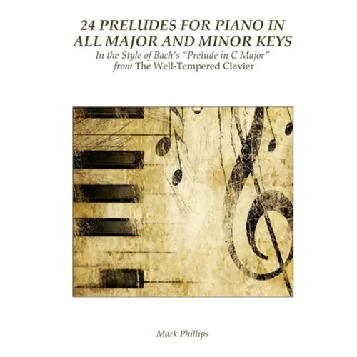 24 Preludes for Piano in All Major and Minor Keys: In the Style of Bach's 