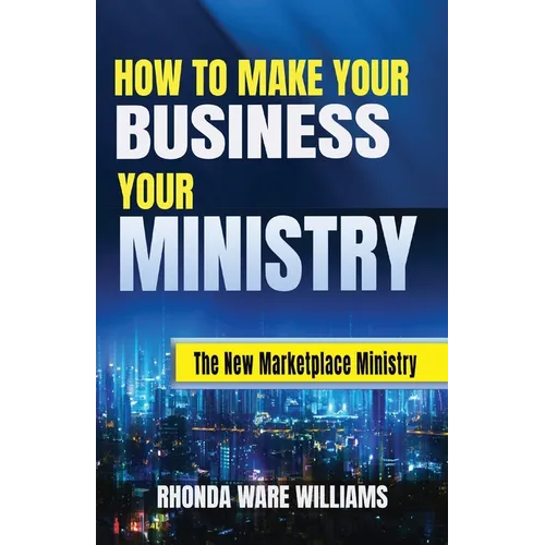 How to Make Your Business Your Ministry - Paperback