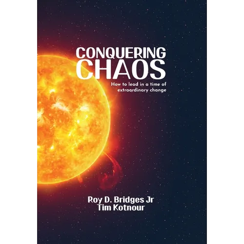 Conquering Chaos: How to lead in a time of extraordinary change - Hardcover