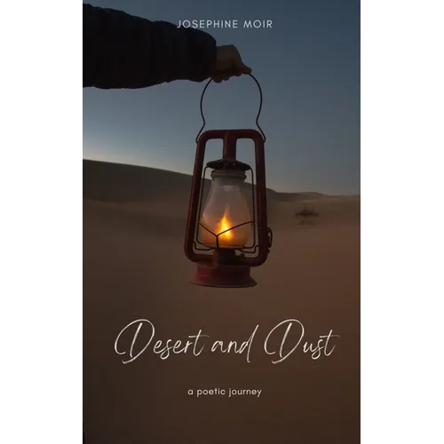 Desert and Dust a poetic journey. - Paperback