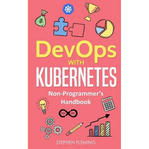 DevOps with Kubernetes: Non-Programmer's Handbook - Paperback