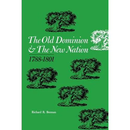 The Old Dominion and the New Nation: 1788-1801 - Paperback