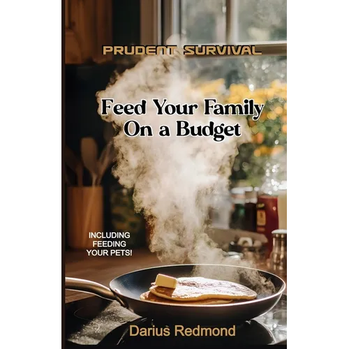 Prudent Survival: Feed Your Family On a Budget - Paperback