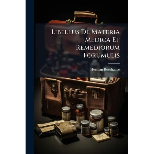 Libellus De Materia Medica Et Remediorum Forumulis - Paperback