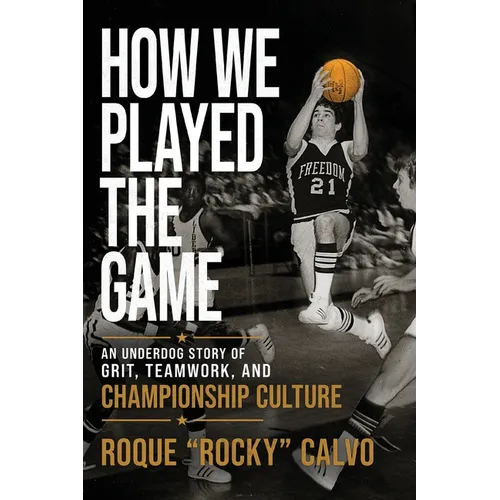 How We Played the Game: An Underdog Story of Grit, Teamwork, and Creating Championship Culture - Paperback