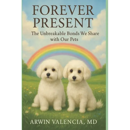 Forever Present: The Unbreakable Bonds We Share with Our Pets - Paperback
