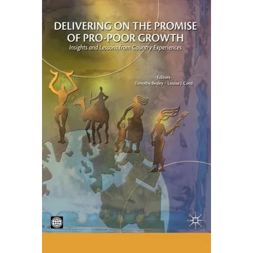 Delivering on the Promise of Pro-Poor Growth: Insights and Lessons from Country Experiences - Paperback