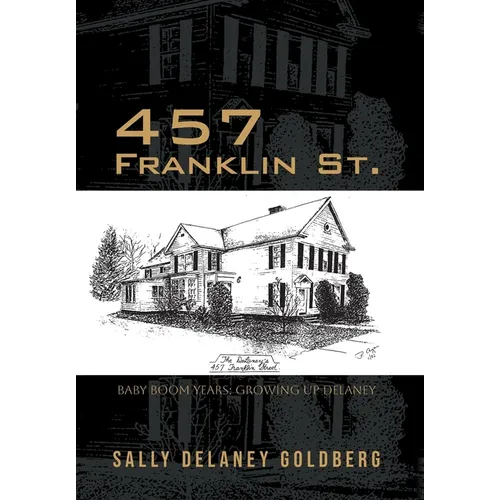 457 Franklin St.: Baby Boom Years: Growing Up DeLaney - Hardcover