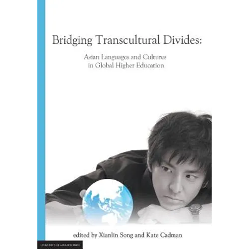 Bridging Transcultural Divides: Asian Languages and Cultures in Global Higher Education - Paperback