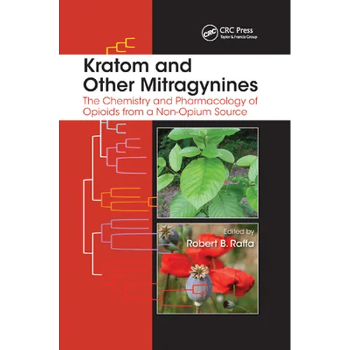 Kratom and Other Mitragynines: The Chemistry and Pharmacology of Opioids from a Non-Opium Source - Paperback