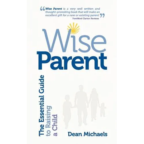 Wise Parent: The Essential Guide to Raising a Child - Paperback