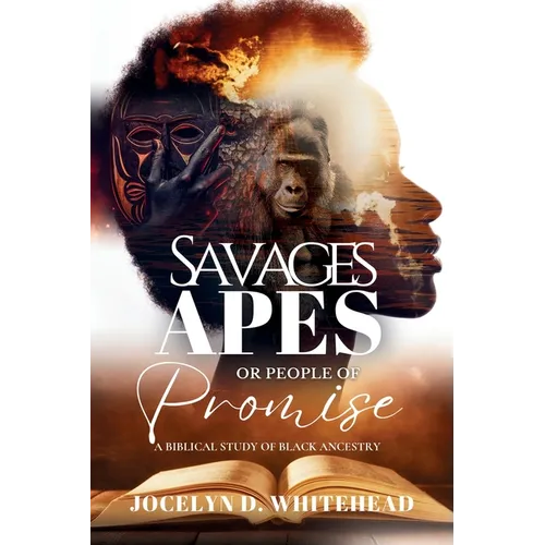 Savages - Apes or People of Promise: A Biblical Study of Black Ancestry - Paperback