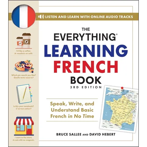 The Everything Learning French Book, 3rd Edition: Speak, Write, and Understand Basic French in No Time - Paperback