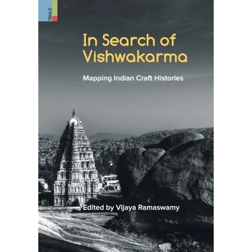In Search of Vishwakarma: Mapping Indian Craft Histories - Hardcover