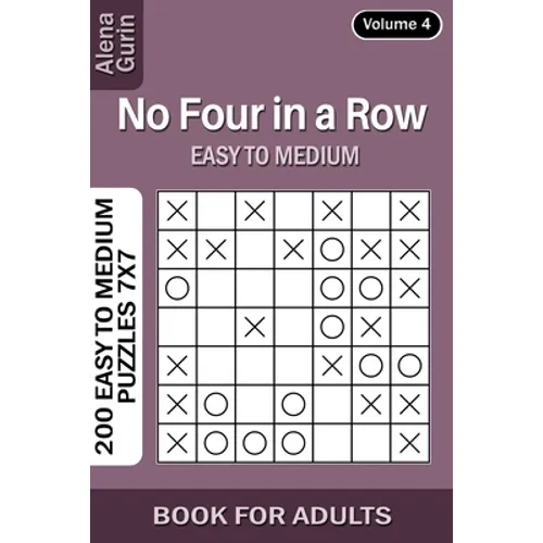 No Four in a Row puzzle book for Adults: 200 Easy to Medium Puzzles 7x7 (Volume 4) - Paperback