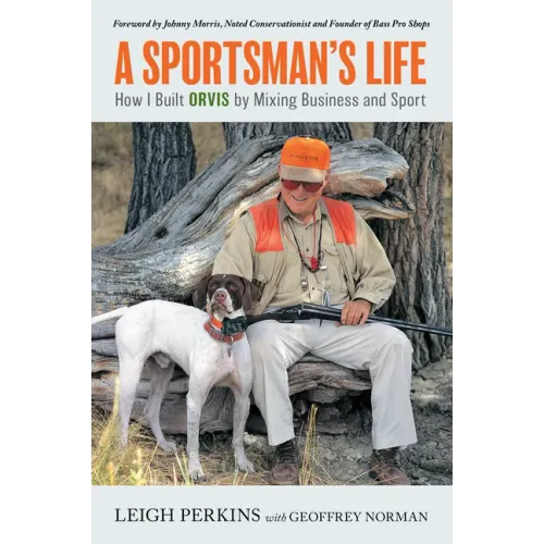 A Sportsman's Life: How I Built Orvis by Mixing Business and Sport - Paperback