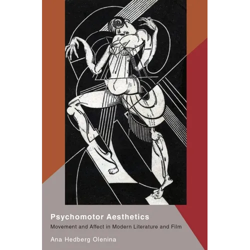 Psychomotor Aesthetics: Movement and Affect in Modern Literature and Film - Paperback
