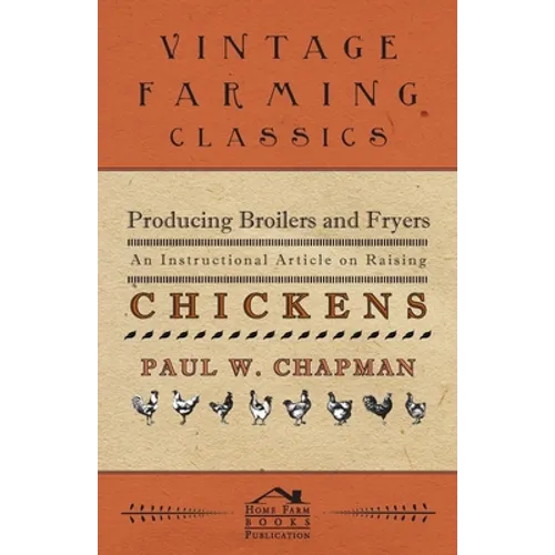 Producing Broilers and Fryers - An Instructional Article on Raising Chickens
