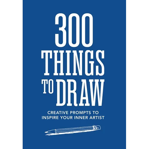 300 Things to Draw: Creative Prompts to Inspire Your Inner Artist - Paperback